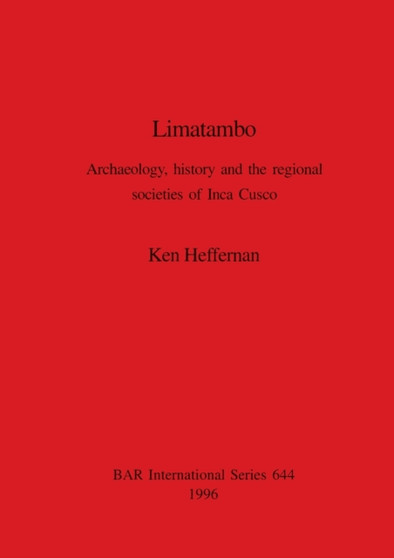 Limatambo : Archaeology, history and the regional societies of Inca Cusco