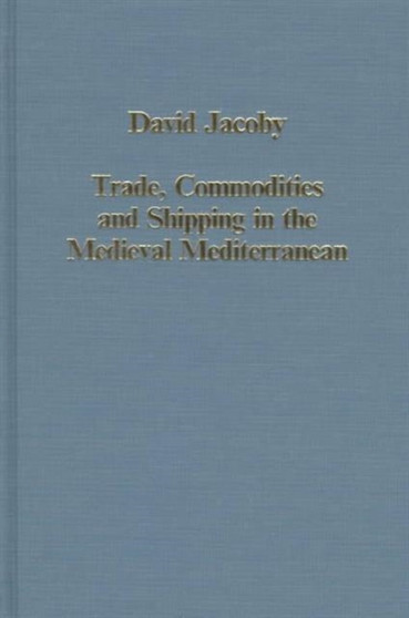 Trade, Commodities and Shipping in the Medieval Mediterranean