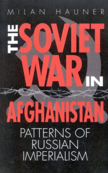 The Soviet War in Afghanistan : Patterns of Russian Imperialism