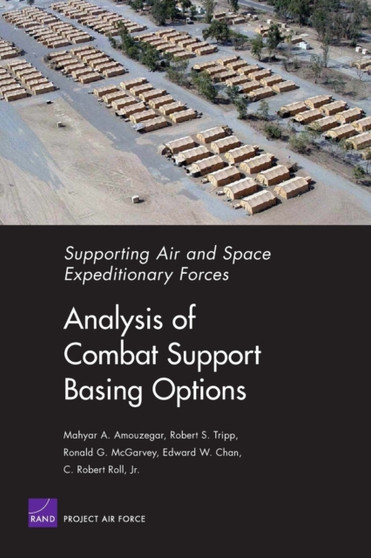 Supporting Air and Space Expeditionary Forces : Analysis of Combat Support Basing Options