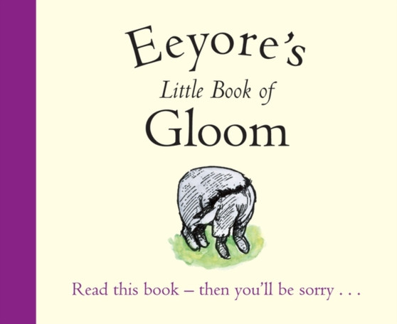 Winnie-the-Pooh: Eeyore's Little Book of Gloom by A.A. Milne - Paperback