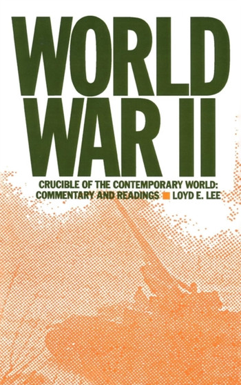 World War Two : Crucible of the Contemporary World - Commentary and Readings