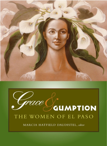 Grace & Gumption : The Women of El Paso