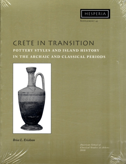 Crete in Transition : Pottery Styles and Island History in the Archaic and Classical Periods