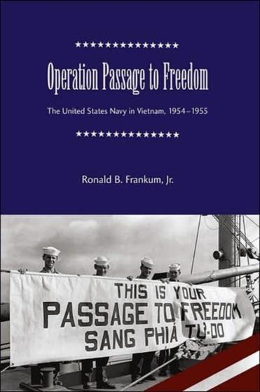 Operation Passage to Freedom : The United States Navy in Vietnam, 1954-1955