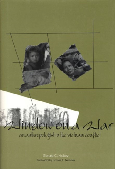 Window on a War : An Anthropologist in the Vietnam Conflict
