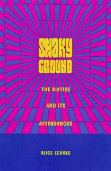 Shaky Ground : The Sixties and Its Aftershocks