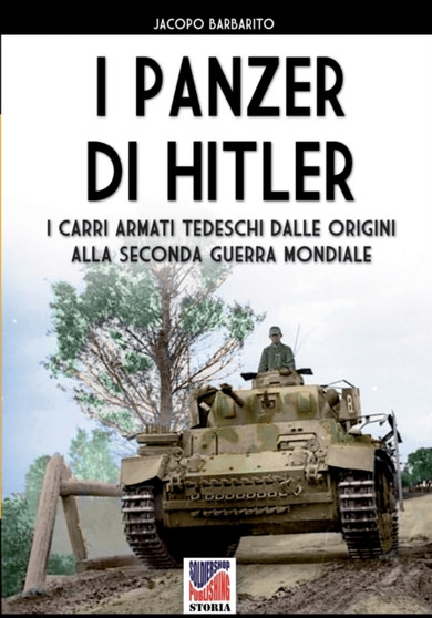 I panzer di Hitler : I carri armati tedeschi dalle origini alla Seconda Guerra Mondiale