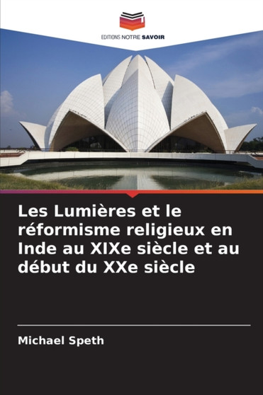 Les Lumieres et le reformisme religieux en Inde au XIXe siecle et au debut du XXe siecle