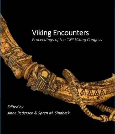 Viking Encounters : Proceedings of the Eighteenth Viking Congress