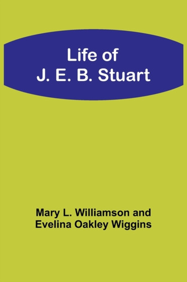 Life of J. E. B. Stuart