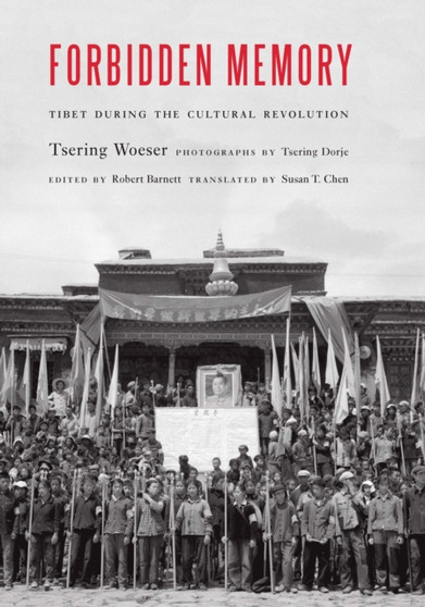 Forbidden Memory : Tibet During the Cultural Revolution