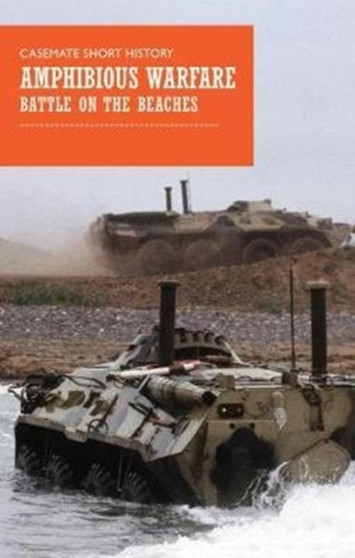 Amphibious Warfare : Battle on the Beaches