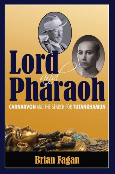 Lord and Pharaoh : Carnarvon and the Search for Tutankhamun