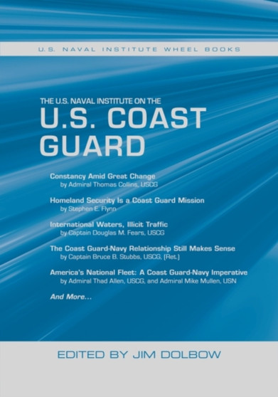 The U.S. Naval Institute on the U.S. Coast Guard : U.S. Naval Institute Wheel Books