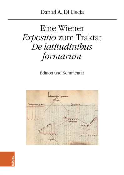 Eine Wiener "Expositio" zum Traktat "De latitudinibus formarum" : Edition und Kommentar