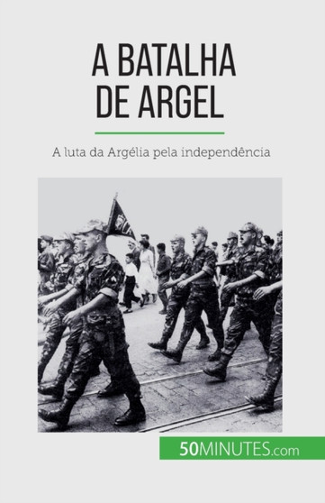 A Batalha de Argel : A luta da Argelia pela independencia