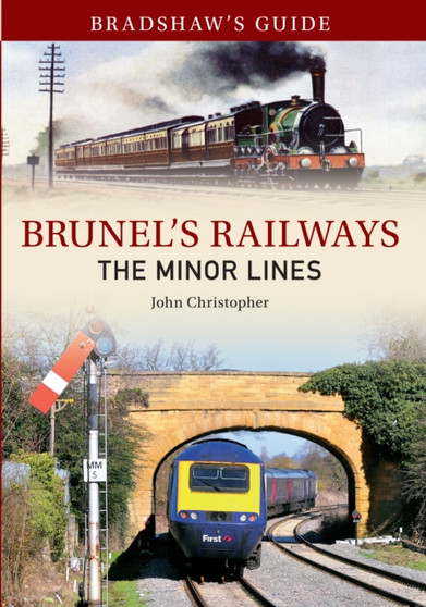 Bradshaw's Guide Brunel's Railways The Minor Lines : Volume 3 : 3