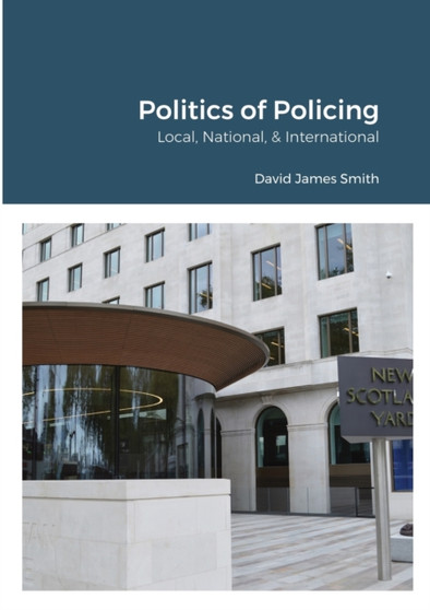 Politics of Policing : Local, National, International
