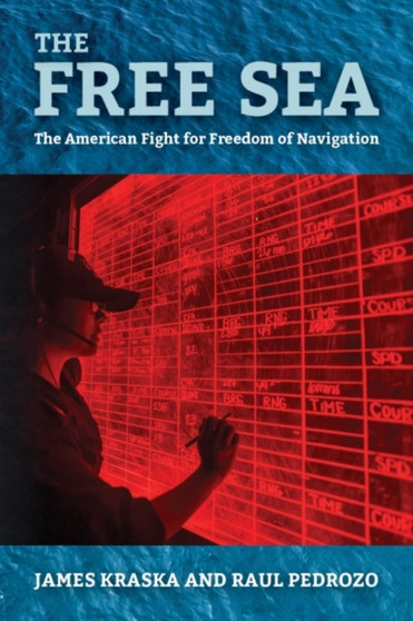 The Free Sea : The American Fight for Freedom of Navigation