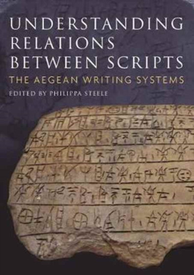 Understanding Relations Between Scripts : The Aegean Writing Systems