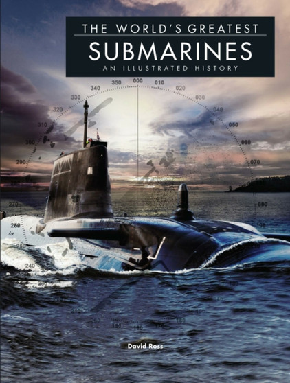 Submarines : An Illustrated History