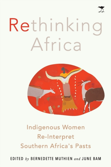 Rethinking Africa : Indigenous Women Re-Interpret Southern African pasts