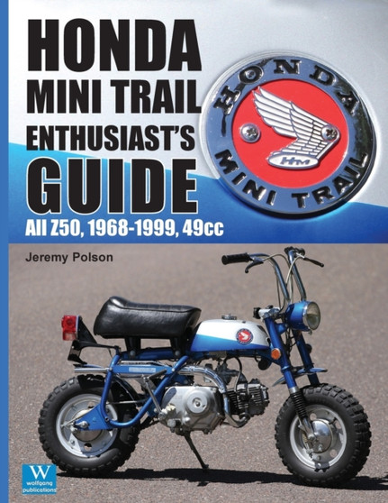 Honda Mini Trail Enthusiast's Guide : All Z50, 1968-1999, 49cc