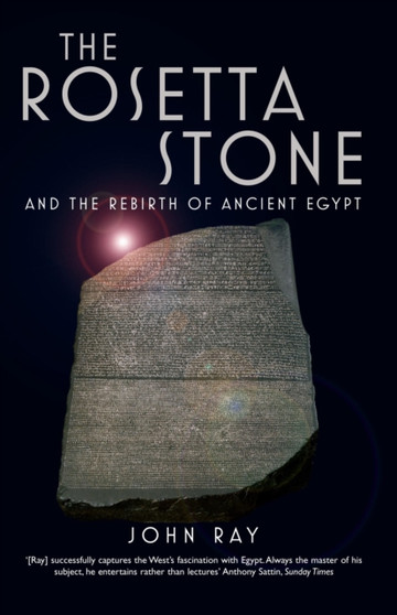 The Rosetta Stone : and the Rebirth of Ancient Egypt