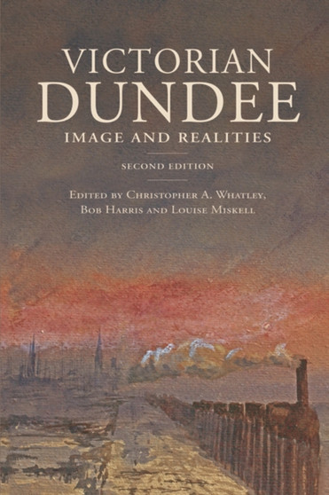 Victorian Dundee : Images and Realities