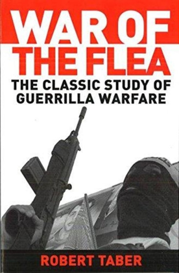 War of the Flea : The Classic Study of Guerrilla Warfare