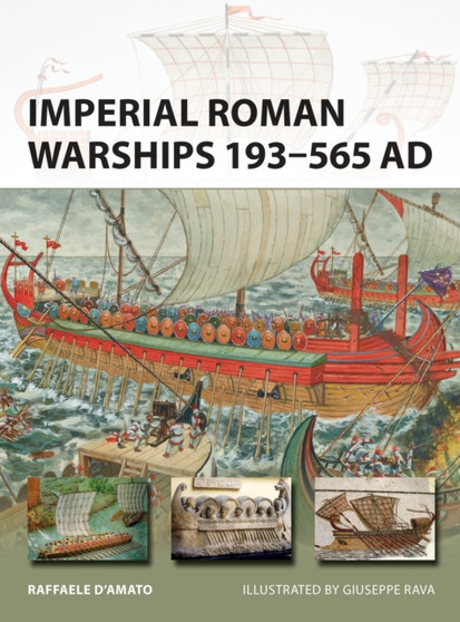 Imperial Roman Warships 193-565 AD Imperial Roman Warships 193-565 AD