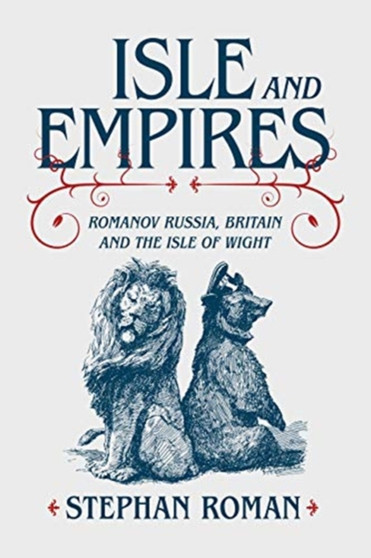 Isle and Empires : Romanov Russia, Britain and the Isle of Wight