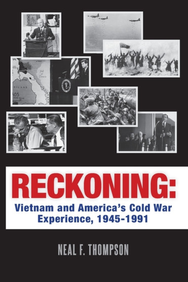 Reckoning : Vietnam and America's Cold War Experience, 1945-1991