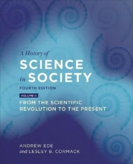 A History of Science in Society, Volume II : From the Scientific Revolution to the Present