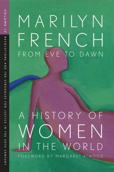 From Eve To Dawn, A History Of Women In The World, Volume Iv : Revolutions and the Struggle for Justice in the 20th Century