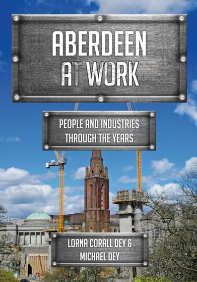 Aberdeen at Work : People and Industries Through the Years