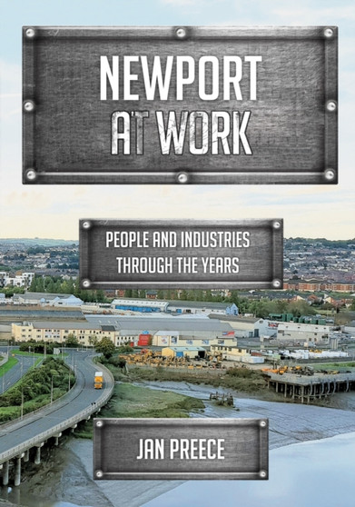 Newport at Work : People and Industries Through the Years