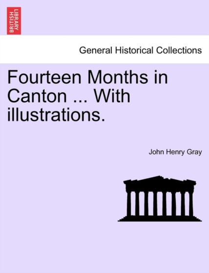 Fourteen Months in Canton ... with Illustrations.