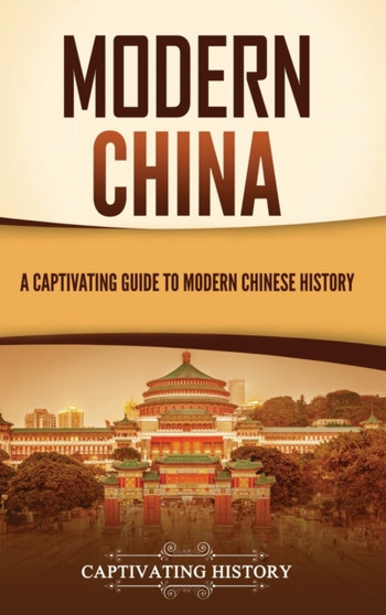 Modern China : A Captivating Guide to Modern Chinese History