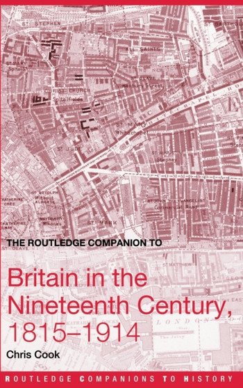 The Routledge Companion to Britain in the Nineteenth Century, 1815-1914