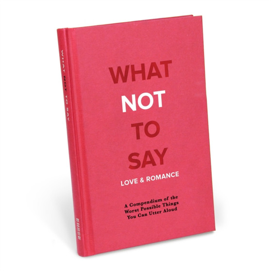 Knock Knock What Not to Say: Love & Romance by Knock Knock - Hardback