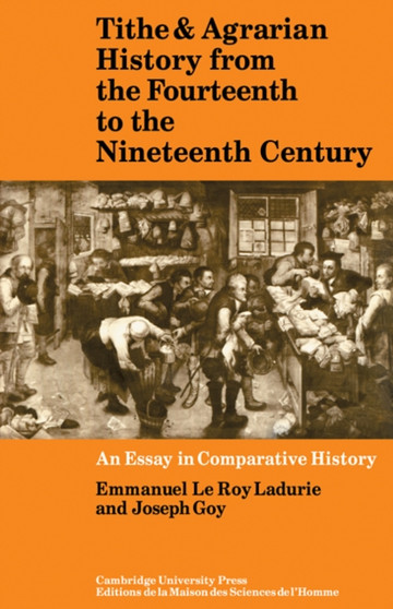 Tithe and Agrarian History from the Fourteenth to the Nineteenth Century : An Essay in Comparative History