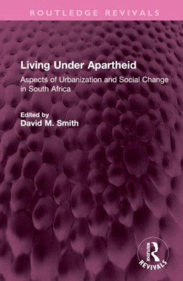 Living Under Apartheid : Aspects of Urbanization and Social Change in South Africa