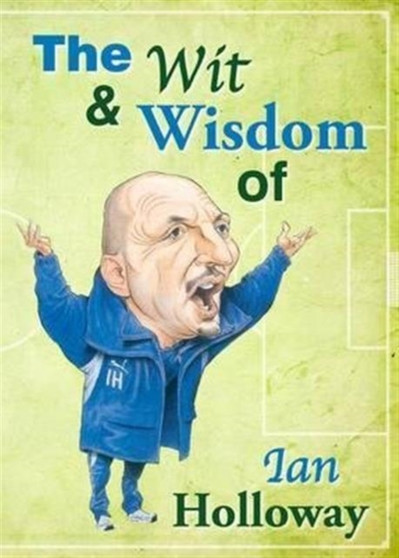 Wit and Wisdom of Olly by Ian Holloway - Hardback Wit and Wisdom of Olly by Ian Holloway - Hardback