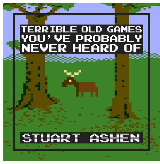 Terrible Old Games You've Probably Never Heard Of by Stuart Ashen - Hardback