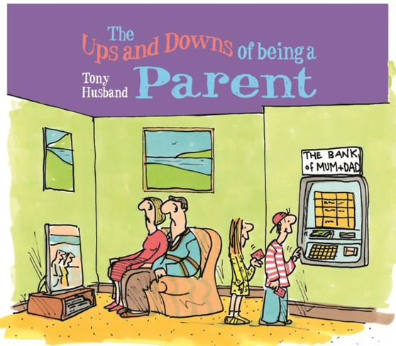 The Ups and Downs of Being a Parent by Tony Husband - Hardback