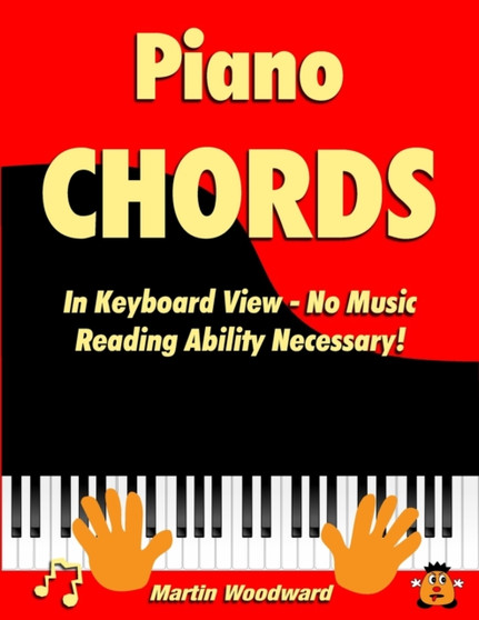 Piano Chords In Keyboard View - No Music Reading Ability Necessary! by Martin Woodward - Paperback