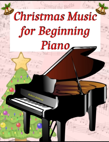 Christmas Music for Beginning Piano by Robert Anthony - Paperback