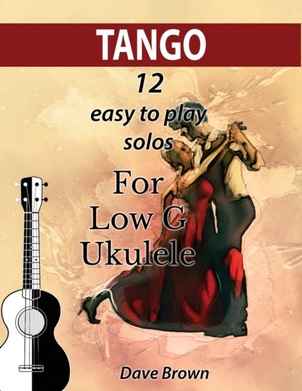 Tango : 12 easy to play solos for Low G Ukulele : 1 by Dave Brown - Paperback